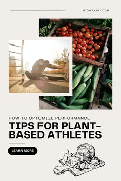 an advertisement for plant - based athletes with images of vegetables in crates and the words, how to optimize performance tips for plant - based athletes