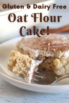 a close up of a fork on a plate with cake in the background and text overlay reading gluten & dairy free oat flour cake