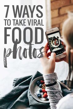 a person holding a cell phone in front of a plate with food on it and the words 7 ways to take virtual food photos