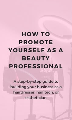 a pink background with the words how to promote yourself as a beauty professional