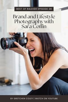 a woman holding a camera and smiling with the caption best of raleigh episode 28 brand and lifestyle photography with sara colin