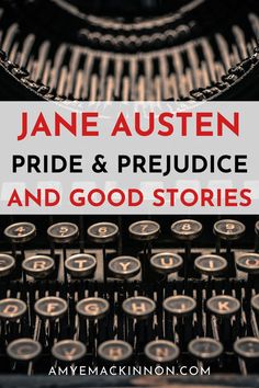 an old typewriter with the words jane austen pride and prejudie and good stories