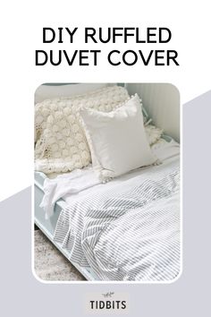 a bed with white sheets and pillows on it, in front of the words diy ruffled duvet cover