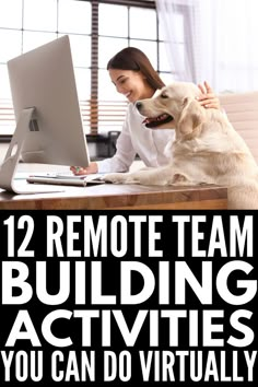 a woman sitting at a desk with her dog on her lap and the words, 12 remote team building activities you can do virtually