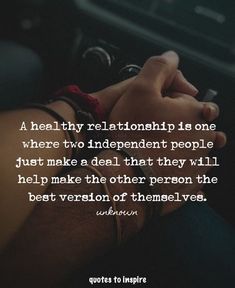 two people holding hands with the caption, a healthy relationship is one where to independent people just make a deal that they will help