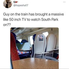 an image of a train that has seats on it and the caption says guy on the train has brought a massive amount of people like 50 inch tv to watch south park on?