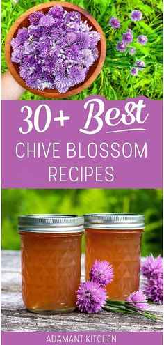 two jars filled with purple flowers and the words 30 best chive blossom recipes