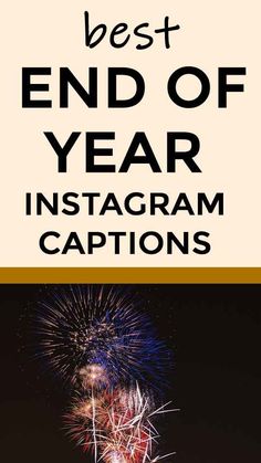 fireworks with the words best end of year instagram captions