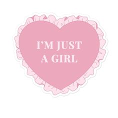 a pink heart shaped sticker with the words i'm just a girl on it