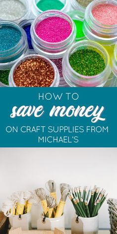 the words how to save money on craft supplies from michael's are in front of colorful