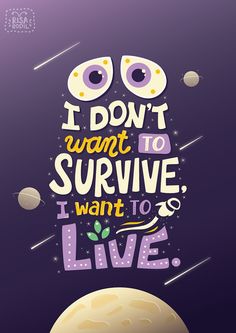 an illustration with the words i don't want to survive, i want to live