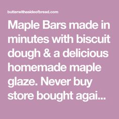 the words maple bars made in minutes with biscuit dough and a delicious homemade maple glaze