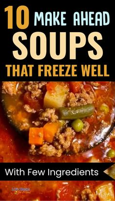 10 Make Ahead Soups That Freeze Well Soups To Freeze Best, Best Meals To Freeze, Dinners With Ground Beef, Freezable Soups, Meals That Freeze Well, Homemade Soup Recipes, Chicken Chili Soup, Easy Crockpot Soup