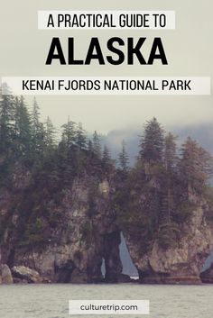 the alaska kenai fjord national park with text overlay reading a practical guide to alaska kenai fjord national park