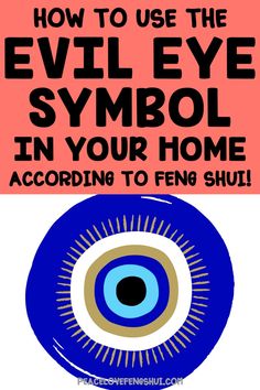 an eye with the words how to use the evil eye symbol in your home according to fen