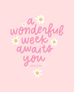 a pink background with daisies and the words, a wonderful week awaits you