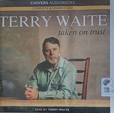 Taken on Trust written by Terry Waite performed by Terry Waite on Audio CD (Unabridged)