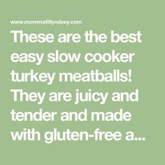 there are the best easy slow cooker turkey meatballs they are juicy and tender and made with gluten - free as