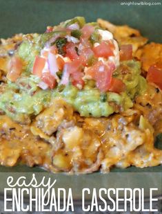 an easy enchilada casserole recipe with tortilla chips and guacamole