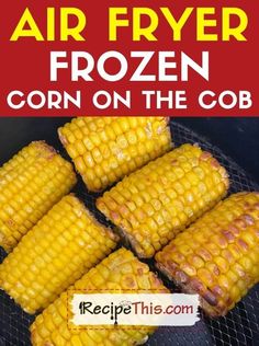 air fryer frozen corn on the cob with text overlay that reads, air fryer frozen corn on the cob