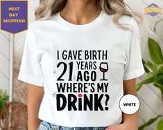 I Gave Birth 21 Years Ago Where Is My Drink T-Shirt, 21st Birthday Party Shirt, 21 Years Old Shirt, Funny Birthday Tee ORDERING: 1. Review all photos 2. Choose Size and Color from drop-down menu 3. If personalization box is available, add your text color 4. Add each shirt to cart one at a time 5. Click "Add to Cart" - you can go back to add more products 6. Click "Proceed to Checkout" 7. Add note to seller for any requests * We use several different brand shirts, all of them are premium quality 21st Birthday Party, Birthday Party 21, Birthday Party Shirt, Old Shirts, Brand Shirts, Birthday Tee, Branded Shirts, Birthday Humor, 21st Birthday