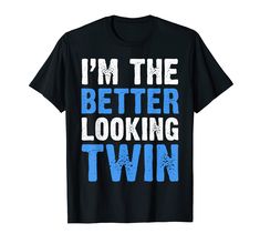 PRICES MAY VARY. It is an amazing cool humor gift I'm The Better Looking Twin TShirt For men, women, kids, youth and adult teenagers, who has one or more sisters, brothers, twins, and want to be better than they, and like clever jokes, irony, sarcasm. Present this perfect graphic costume I'm The Better Looking Twin Shirt to your brother, sister, best friend ever, son, daughter, grandchild, girlfriend, boyfriend, wife, husband, coworker, aunt, uncle for Birthday party, Christmas Day celebration L Funny Twins, Twin Tshirts, Clever Jokes, Christmas Day Celebration, Twin Humor, Twins Gift, Twin Shirts, Sister Best Friend, Tshirt For Men