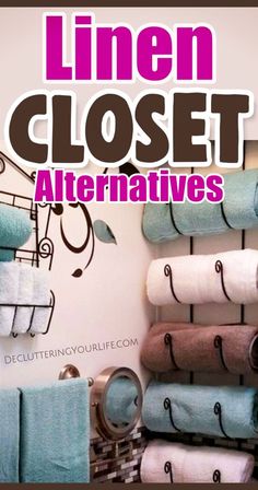 towels hanging on the wall in a bathroom with text overlay that reads linen closet alternatives