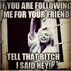 Or if you have a fake account... I know you're watching my moves baby boy and I hope you like what you see. Fake Account, The Creeper, Meme Page, Under Your Spell, Badass Quotes, Know Who You Are, E Card, I Said, Marilyn Monroe