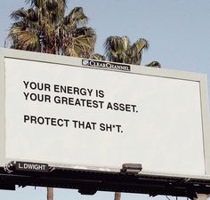 a billboard with an image of palm trees and the words your energy is your greatest asset protect that sht