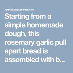 Starting from a simple homemade dough, this rosemary garlic pull apart bread is assembled with butter, herbs, garlic, and cheese. Garlic Pull Apart Bread, Homemade Bread Recipes Easy, Artisan Bread Recipes, Sally's Baking, Garlic Herb Butter, Rosemary Garlic, Homemade Dough, Pull Apart Bread, Easy Bread Recipes