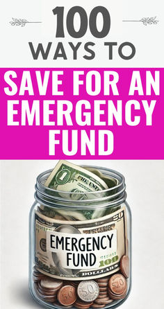 a jar filled with money and the words, 100 ways to save for an emergency fund