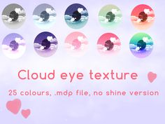 an image of clouds and hearts with the text cloud eye texture 25 colors, mod file, no shine version