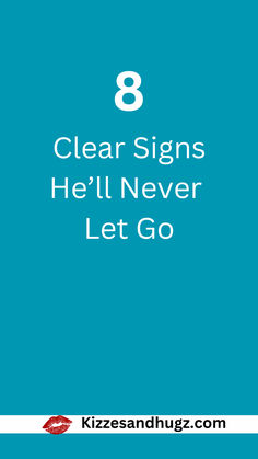 a blue background with the words 8 clear signs he'll never let go