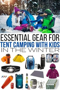 an advertisement with the words essential gear for tent camping with kids in the winter on it