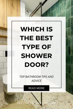 a bathroom with the text which is the best type of shower door? top bathroom tips and advice