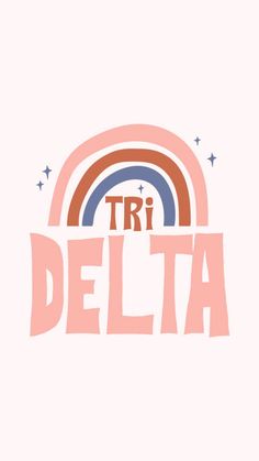 the words tri delta in pink and blue, with a rainbow on it's side