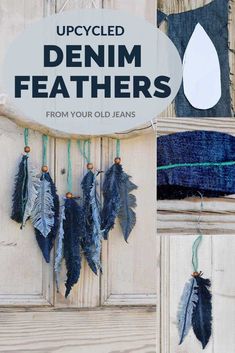 upcycled denim feathers hanging on a door with text overlay that reads upcycled denim feathers from your old jeans