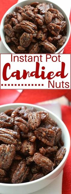 two white bowls filled with candied nuts on top of a red table cloth and the words instant pot candied nuts