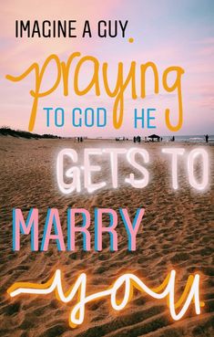 a beach with the words imagine a guy praying to god he gets to marry you