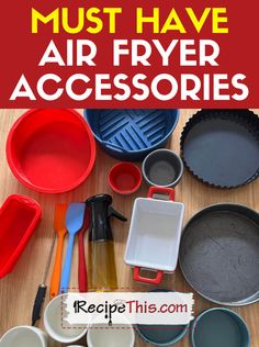 an assortment of baking supplies on a table with the words must have air fryer accessories