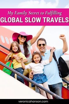 the family is posing on an airplane with text overlay that reads, my family secret to fulfilling global slow travels