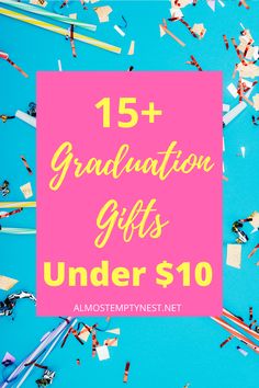 the words graduation gifts under $ 10 are surrounded by confetti and streamers