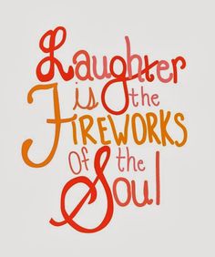 an orange and red quote with the words laughter is the fireworks of the soul