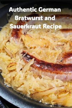 two sausages and sauerkraut in a skillet with the words authentic german bratwurst and sauerkraut recipe