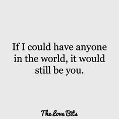 a quote that says if i could have anyone in the world, it would still be you