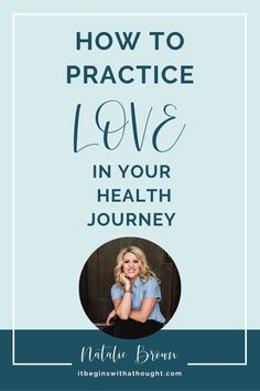 I talk a lot about the power of infusing love during your health journey, Here are some practical tips for how it looks to use love during different parts of your health journey (and what it doesn't look like.) Feeling Numb, Talk A Lot, Mentally Strong, Sing To Me, Life Experiences