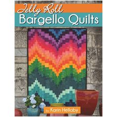 the cover of jelly roll bargeello quilts by robin hellabyy, featuring a colorful