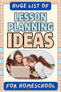 a book cover with the title'huge list of lesson planning ideas for homeschool '