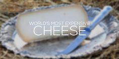 the words world's most expensive cheese are displayed in front of an image of a piece of bread