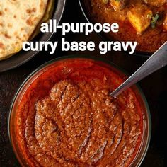 three bowls filled with different types of food and the words all purpose curry base gravy